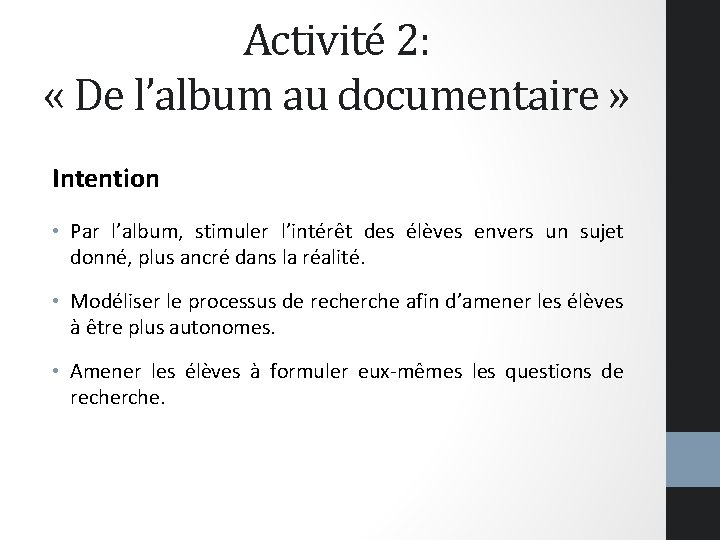 Activité 2: « De l’album au documentaire » Intention • Par l’album, stimuler l’intérêt