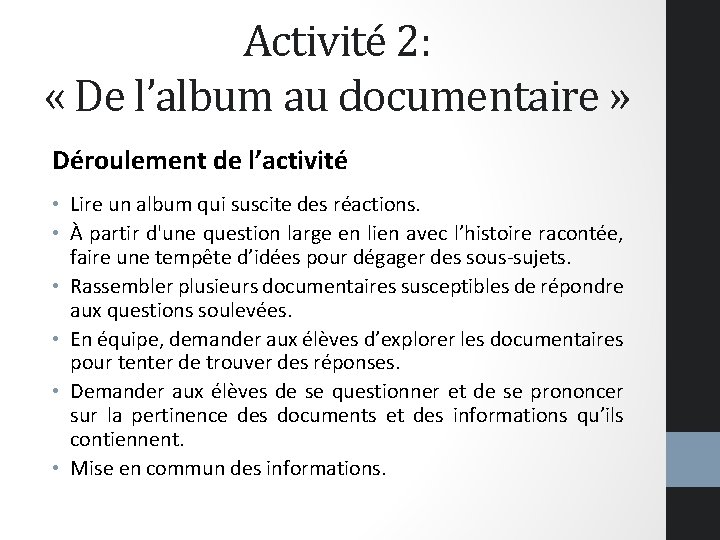 Activité 2: « De l’album au documentaire » Déroulement de l’activité • Lire un