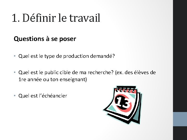 1. Définir le travail Questions à se poser • Quel est le type de