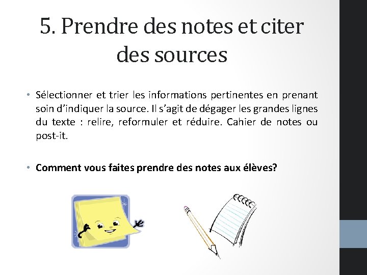 5. Prendre des notes et citer des sources • Sélectionner et trier les informations