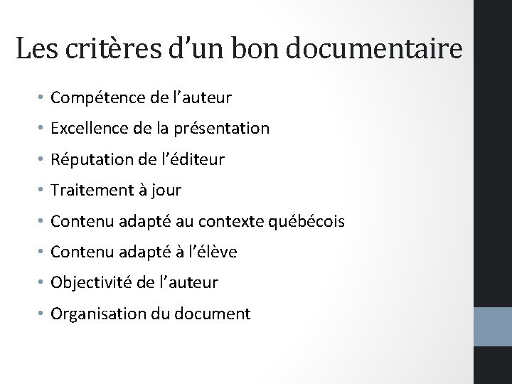 Les critères d’un bon documentaire • Compétence de l’auteur • Excellence de la présentation