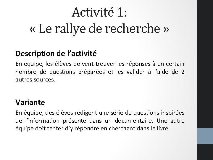 Activité 1: « Le rallye de recherche » Description de l’activité En équipe, les