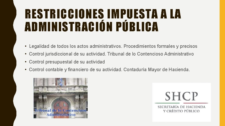 RESTRICCIONES IMPUESTA A LA ADMINISTRACIÓN PÚBLICA • Legalidad de todos los actos administrativos. Procedimientos