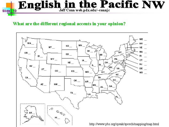 Slide 10 Jeff Conn web. pdx. edu/~connjc What are the different regional accents in