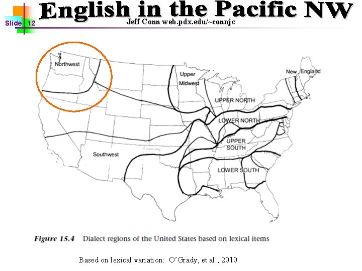 Slide 12 Jeff Conn web. pdx. edu/~connjc Based on lexical variation: O’Grady, et al.