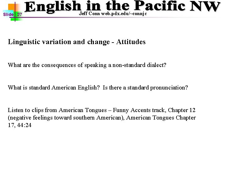 Slide 37 Jeff Conn web. pdx. edu/~connjc Linguistic variation and change - Attitudes What