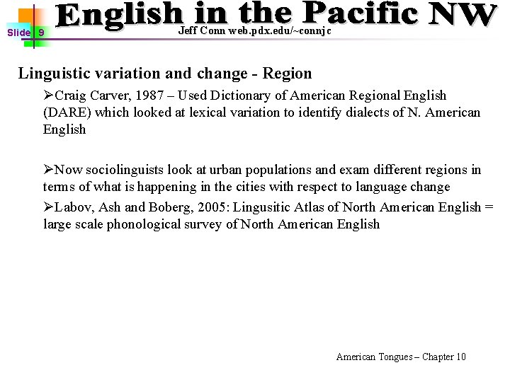 Slide 9 Jeff Conn web. pdx. edu/~connjc Linguistic variation and change - Region ØCraig