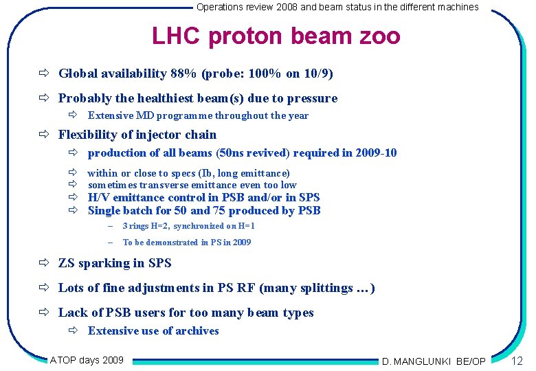 Operations review 2008 and beam status in the different machines LHC proton beam zoo