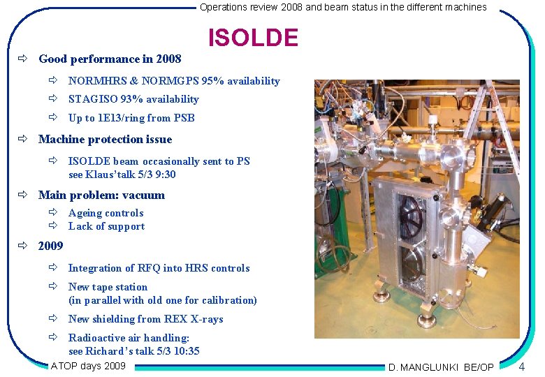 Operations review 2008 and beam status in the different machines ISOLDE ð Good performance