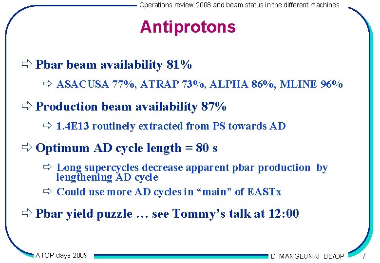 Operations review 2008 and beam status in the different machines Antiprotons ð Pbar beam