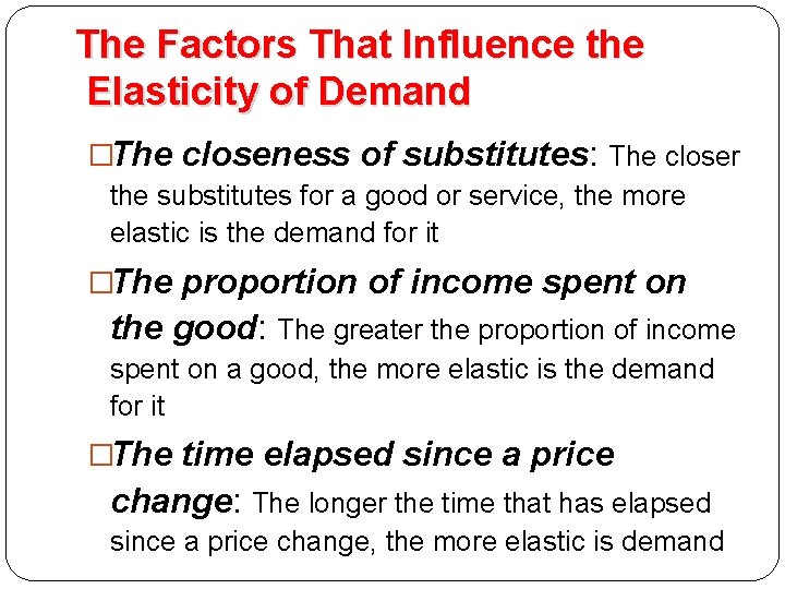 The Factors That Influence the Elasticity of Demand �The closeness of substitutes: The closer