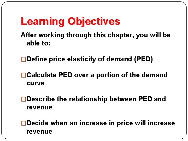 Learning Objectives After working through this chapter, you will be able to: �Define price