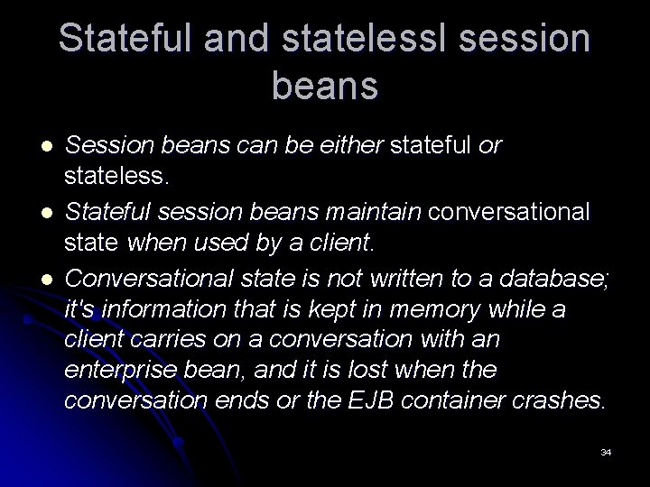 Stateful and statelessl session beans l l l Session beans can be either stateful Stateful and statelessl session beans l l l Session beans can be either stateful