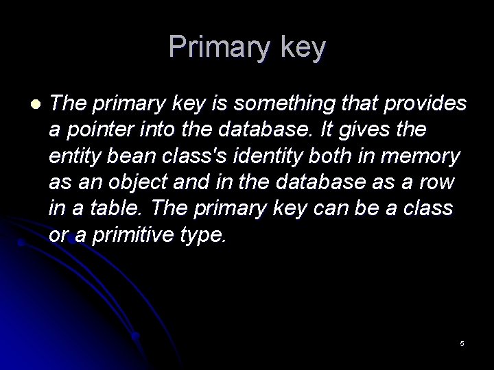 Primary key l The primary key is something that provides a pointer into the Primary key l The primary key is something that provides a pointer into the