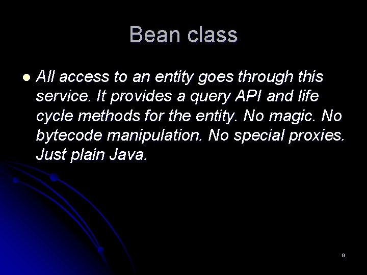 Bean class l All access to an entity goes through this service. It provides Bean class l All access to an entity goes through this service. It provides