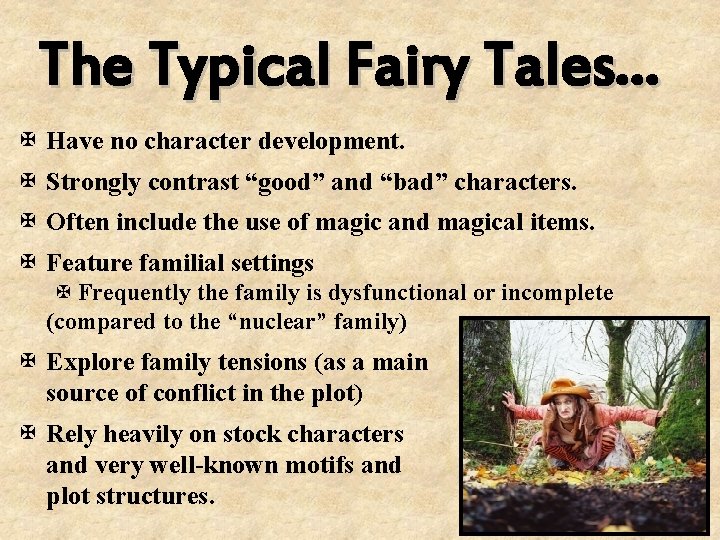 The Typical Fairy Tales… X Have no character development. X Strongly contrast “good” and