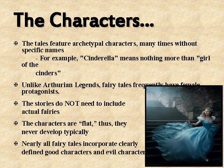 The Characters… X The tales feature archetypal characters, many times without specific names -