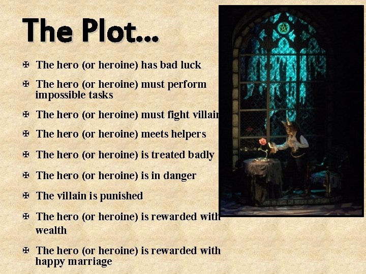 The Plot… X The hero (or heroine) has bad luck X The hero (or