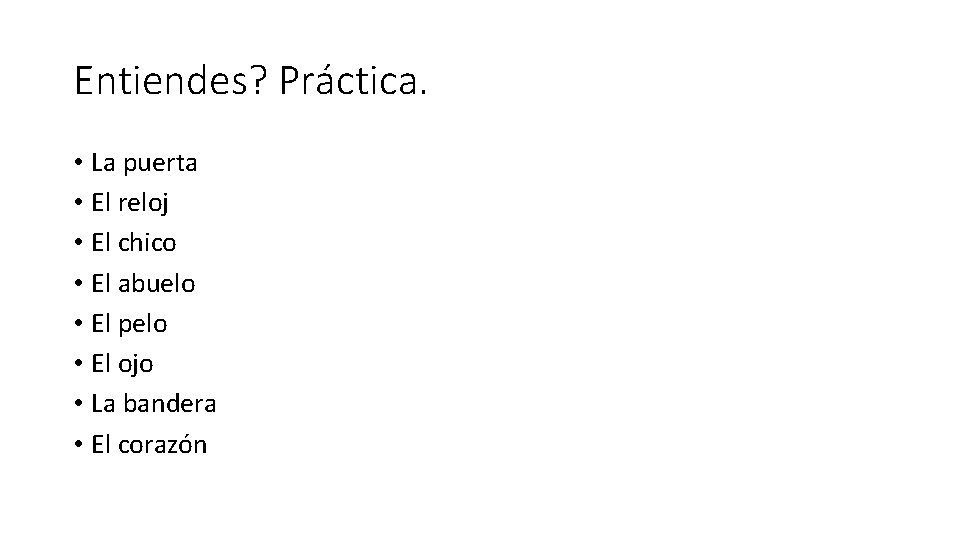 Entiendes? Práctica. • La puerta • El reloj • El chico • El abuelo