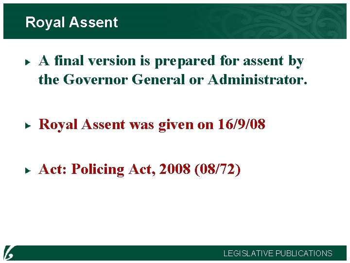 Royal Assent A final version is prepared for assent by the Governor General or