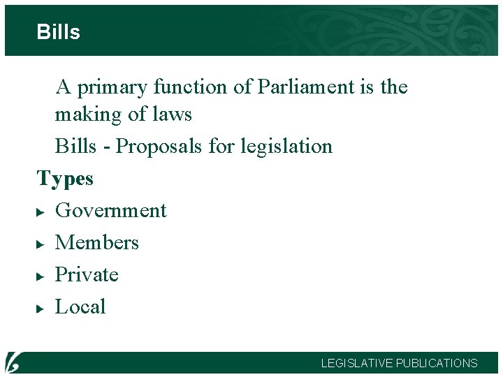 Bills A primary function of Parliament is the making of laws Bills - Proposals