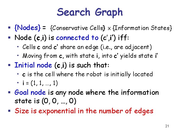 Search Graph § {Nodes} = {Conservative Cells} X {Information States} § Node (c, i)