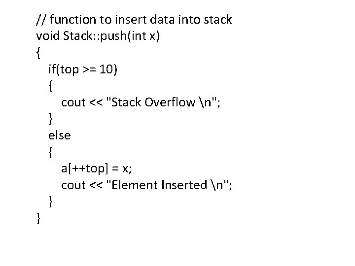 // function to insert data into stack void Stack: : push(int x) { if(top