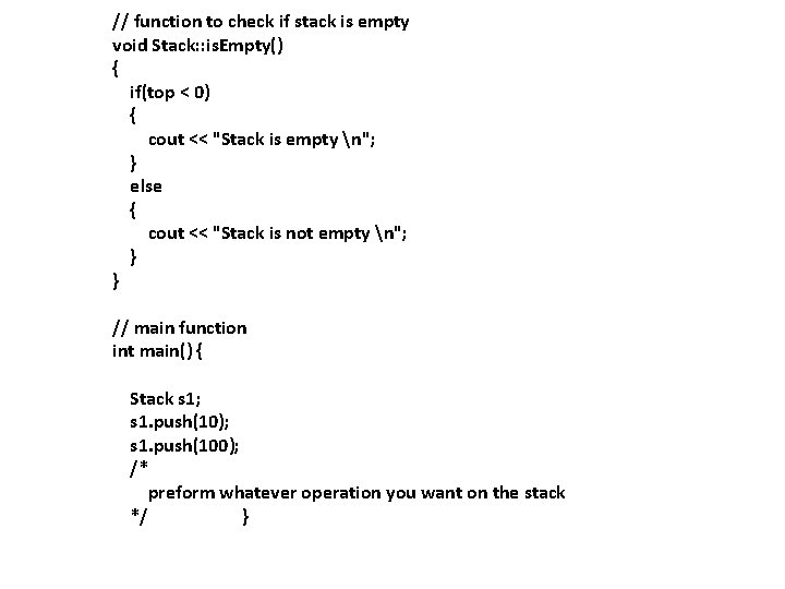 // function to check if stack is empty void Stack: : is. Empty() {