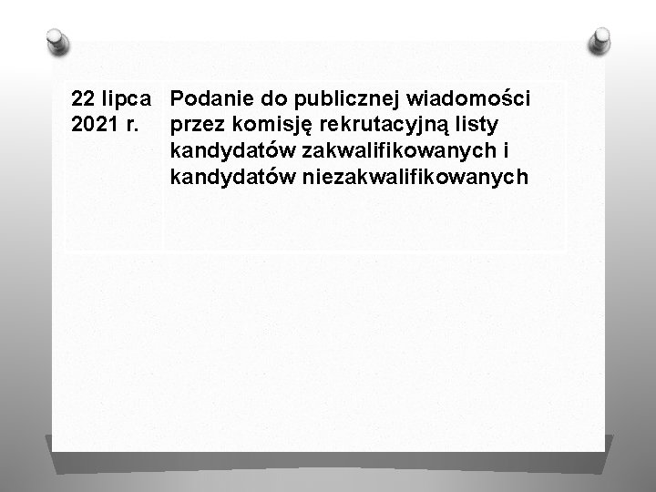 22 lipca Podanie do publicznej wiadomości 2021 r. przez komisję rekrutacyjną listy kandydatów zakwalifikowanych