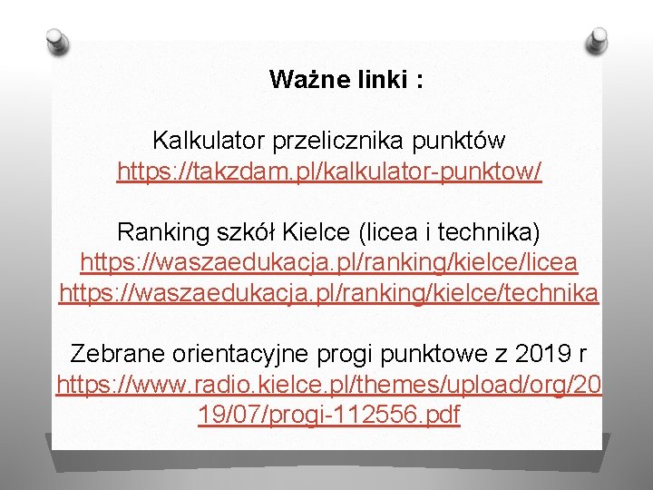 Ważne linki : Kalkulator przelicznika punktów https: //takzdam. pl/kalkulator-punktow/ Ranking szkół Kielce (licea i