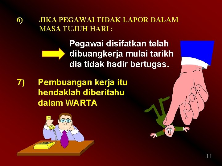 6) JIKA PEGAWAI TIDAK LAPOR DALAM MASA TUJUH HARI : Pegawai disifatkan telah dibuangkerja