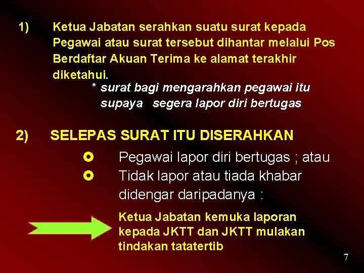 1) Ketua Jabatan serahkan suatu surat kepada Pegawai atau surat tersebut dihantar melalui Pos