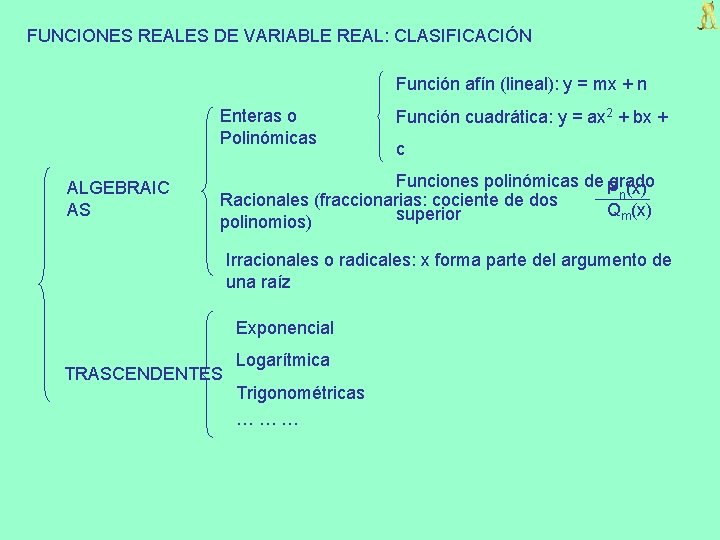 FUNCIONES REALES DE VARIABLE REAL: CLASIFICACIÓN Función afín (lineal): y = mx + n