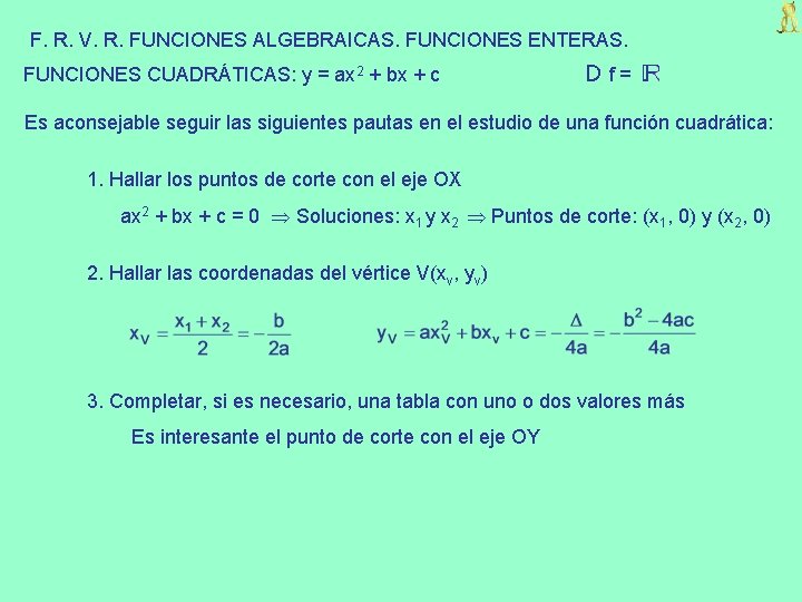 F. R. V. R. FUNCIONES ALGEBRAICAS. FUNCIONES ENTERAS. FUNCIONES CUADRÁTICAS: y = ax 2