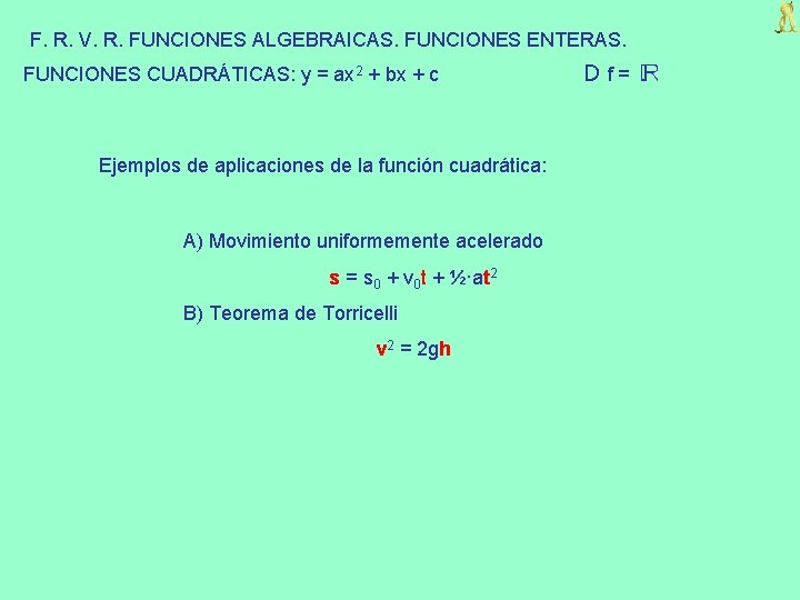 F. R. V. R. FUNCIONES ALGEBRAICAS. FUNCIONES ENTERAS. FUNCIONES CUADRÁTICAS: y = ax 2