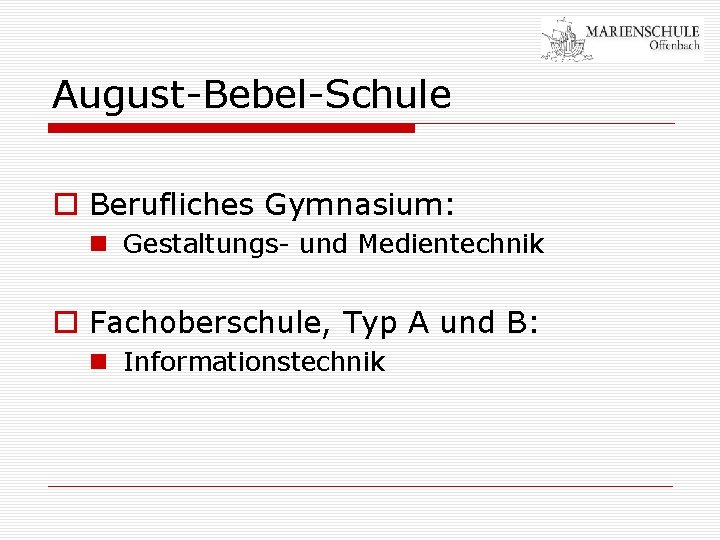 August-Bebel-Schule o Berufliches Gymnasium: n Gestaltungs- und Medientechnik o Fachoberschule, Typ A und B: