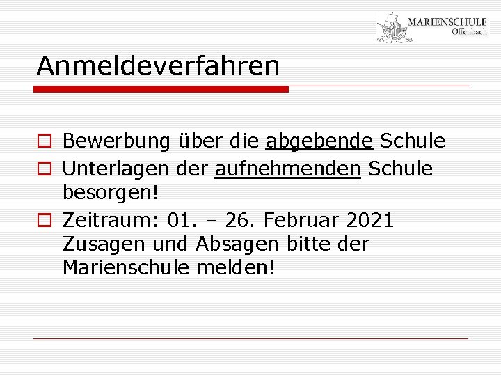 Anmeldeverfahren o Bewerbung über die abgebende Schule o Unterlagen der aufnehmenden Schule besorgen! o