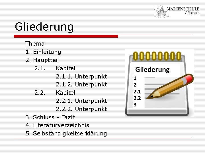 Gliederung Thema 1. Einleitung 2. Hauptteil 2. 1. Kapitel 2. 1. 1. Unterpunkt 2.