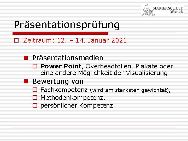 Präsentationsprüfung o Zeitraum: 12. – 14. Januar 2021 n Präsentationsmedien o Power Point, Overheadfolien,