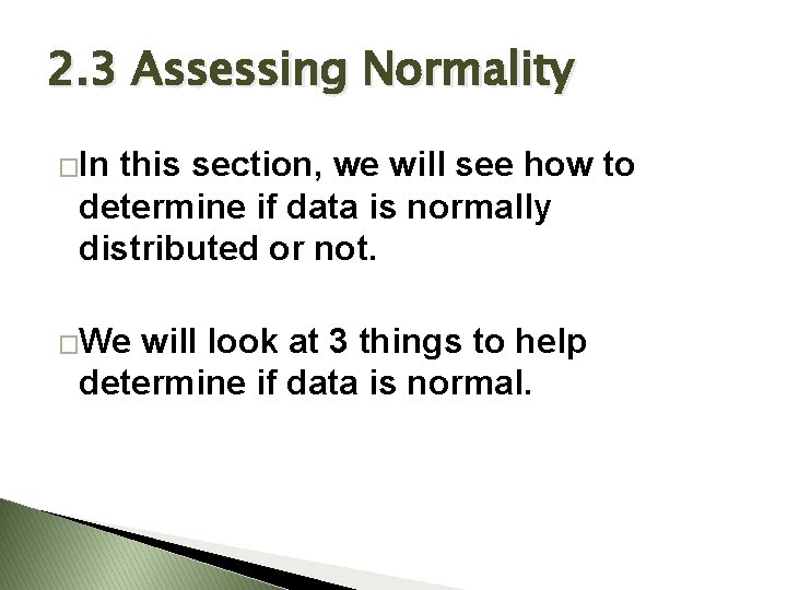 2. 3 Assessing Normality �In this section, we will see how to determine if 2. 3 Assessing Normality �In this section, we will see how to determine if