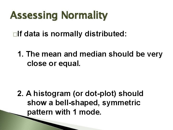 Assessing Normality �If data is normally distributed: 1. The mean and median should be Assessing Normality �If data is normally distributed: 1. The mean and median should be