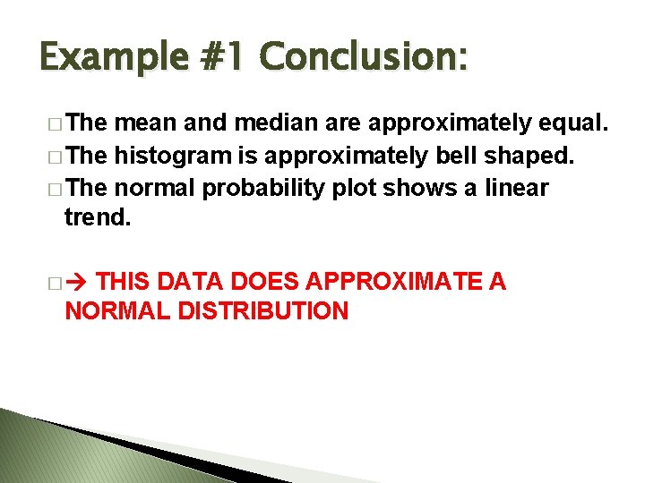 Example #1 Conclusion: � The mean and median are approximately equal. � The histogram Example #1 Conclusion: � The mean and median are approximately equal. � The histogram