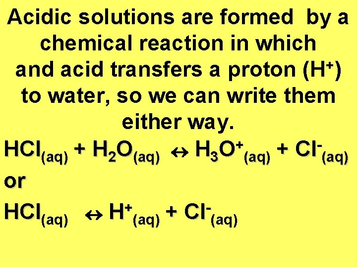 Acidic solutions are formed by a chemical reaction in which and acid transfers a