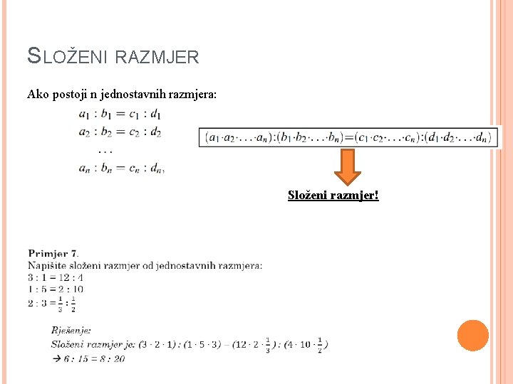 SLOŽENI RAZMJER Ako postoji n jednostavnih razmjera: Složeni razmjer! 