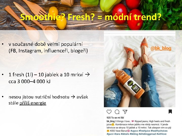Smoothie? Fresh? = módní trend? • v současné době velmi populární (FB, Instagram, influenceři,