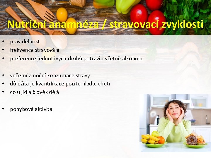 Nutriční anamnéza / stravovací zvyklosti • pravidelnost • frekvence stravování • preference jednotlivých druhů