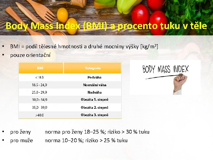 Body Mass Index (BMI) a procento tuku v těle • BMI = podíl tělesné