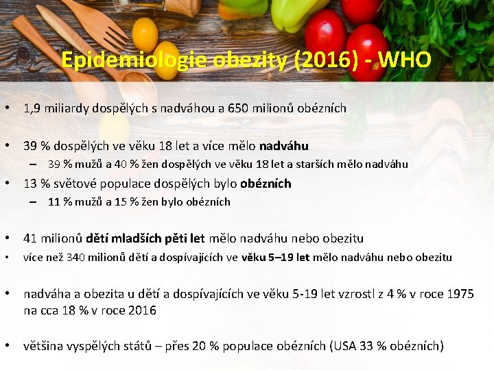 Epidemiologie obezity (2016) - WHO • 1, 9 miliardy dospělých s nadváhou a 650