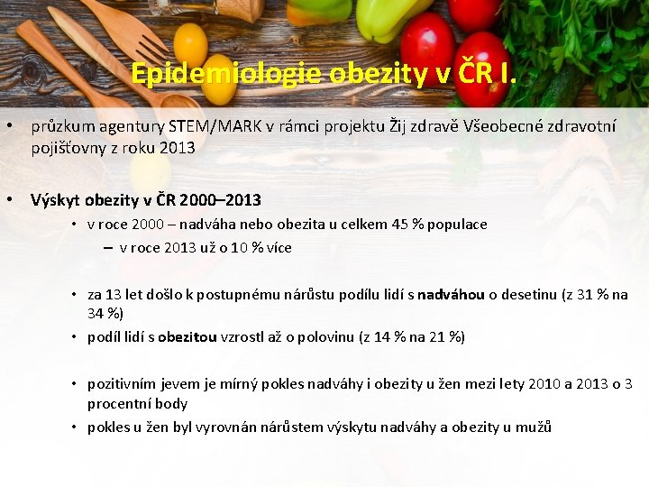 Epidemiologie obezity v ČR I. • průzkum agentury STEM/MARK v rámci projektu Žij zdravě