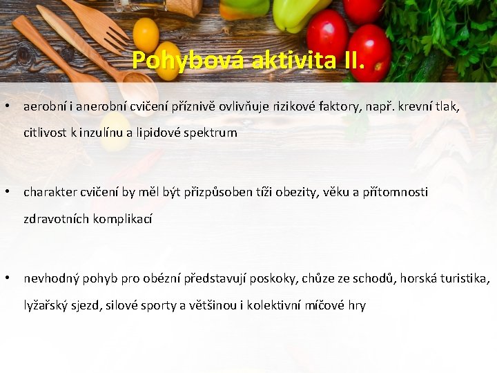 Pohybová aktivita II. • aerobní i anerobní cvičení příznivě ovlivňuje rizikové faktory, např. krevní